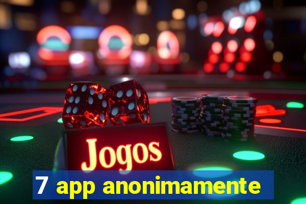 7 app anonimamente